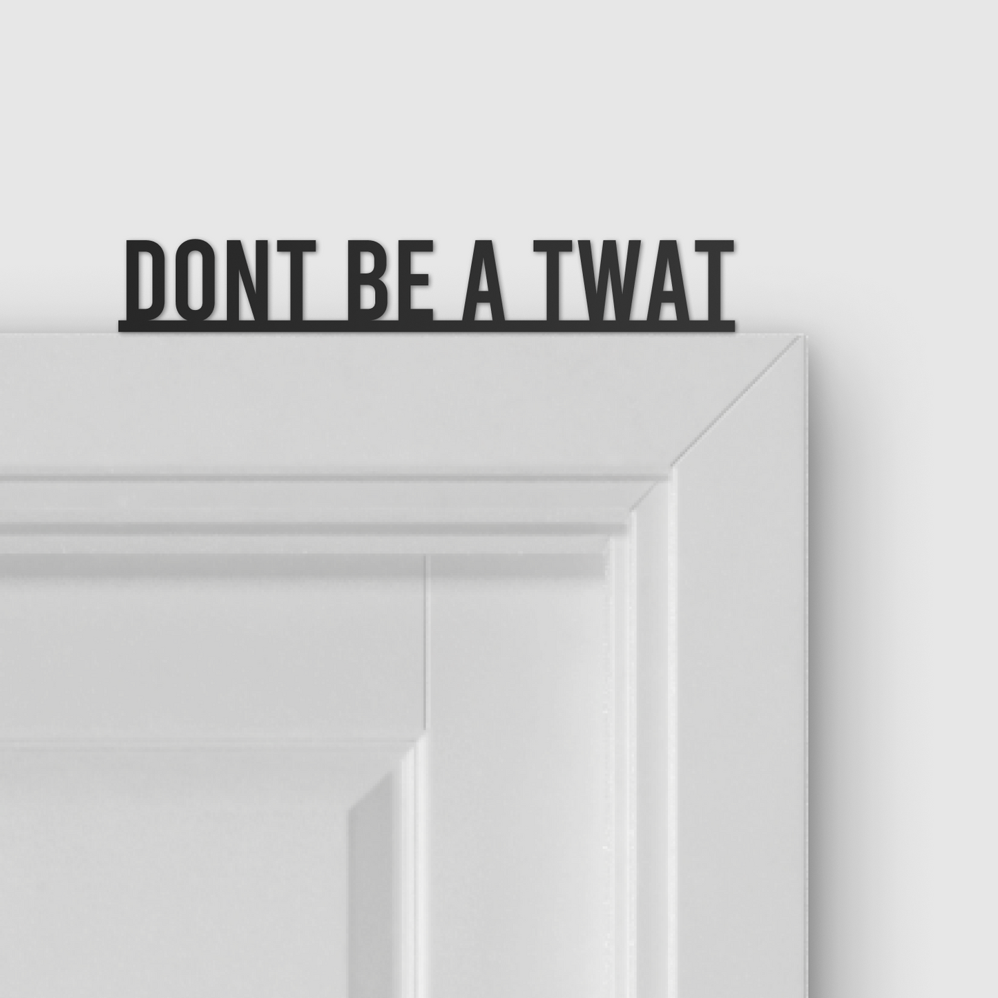 DON'T BE A TWAT door topper and door tag