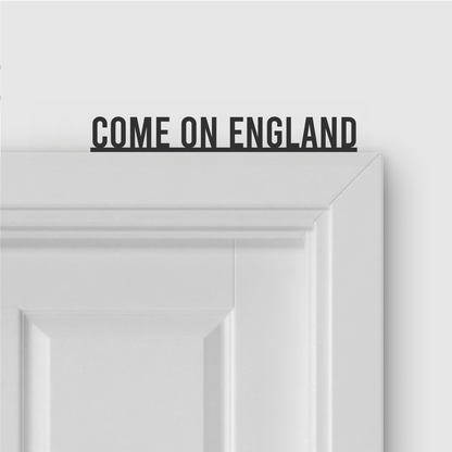 COME ON ENGLAND door topper in Condensed font style