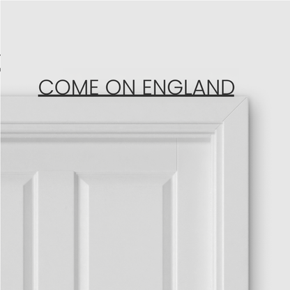 COME ON ENGLAND door topper in Thin font style