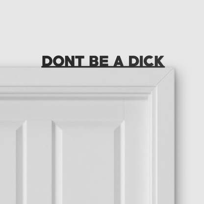 DON'T BE A DICK door topper and door tag
