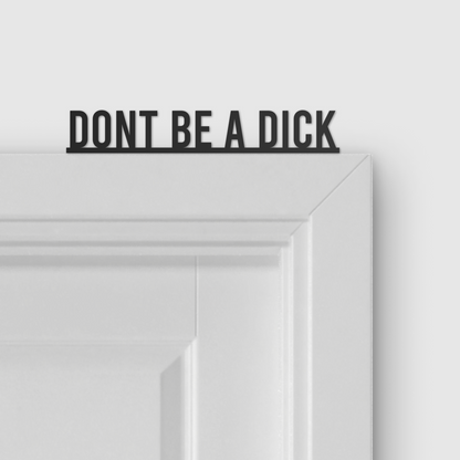 DON'T BE A DICK door topper and door tag