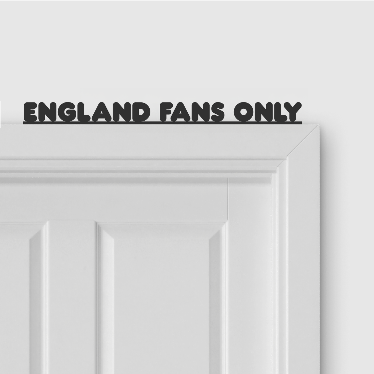 ENGLAND FANS ONLY door topper in Round font style