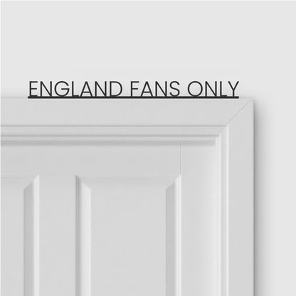 ENGLAND FANS ONLY door topper in Thin font style