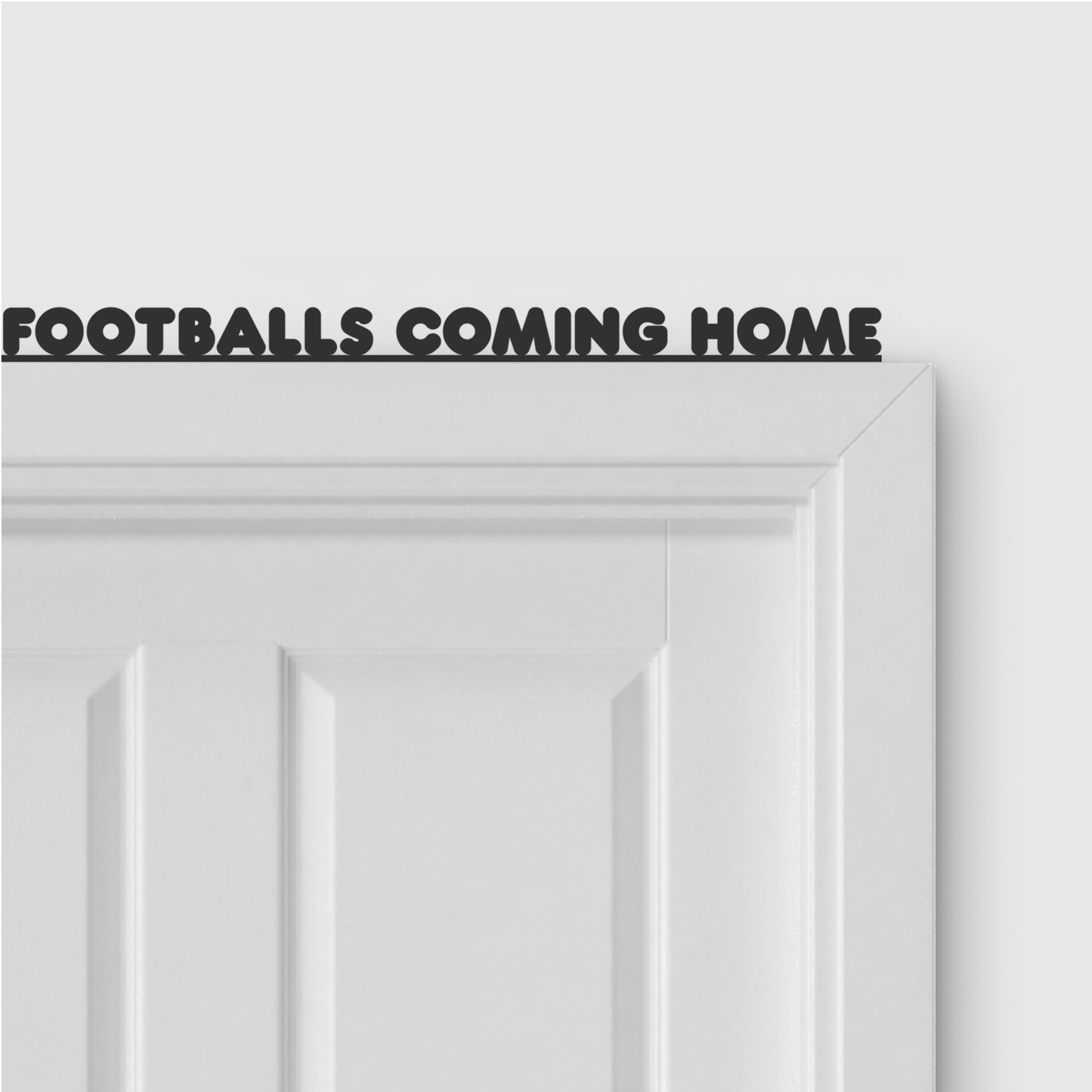 FOOTBALLS COMING HOME door topper in Round font style