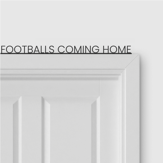 FOOTBALLS COMING HOME door topper in Thin font style