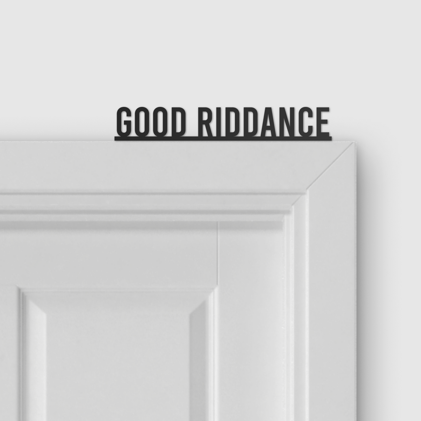 GOOD RIDDANCE door topper and door tag