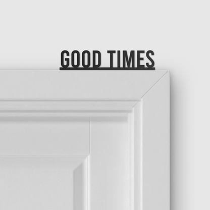 GOOD TIMES door topper and door tag