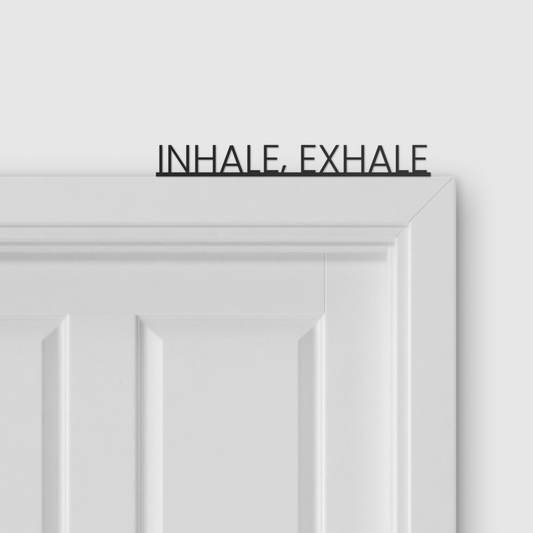 INHALE, EXHALE door topper and door tag