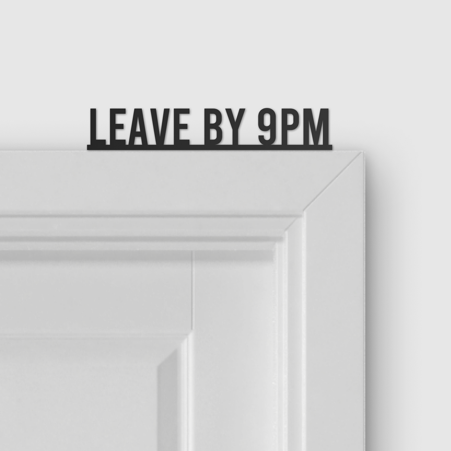 LEAVE BY 9PM door topper and door tag