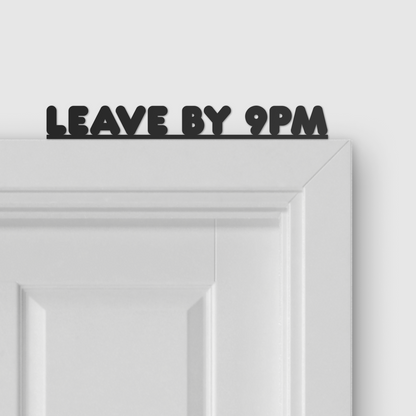 LEAVE BY 9PM door topper and door tag