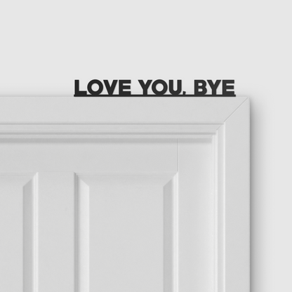 LOVE YOU, BYE door topper and door tag