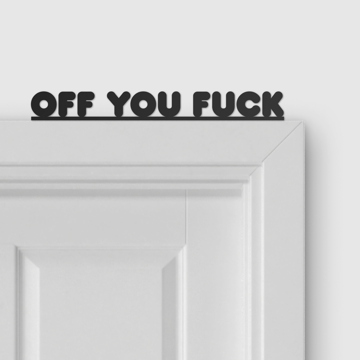 OFF YOU FUCK door topper and door tag