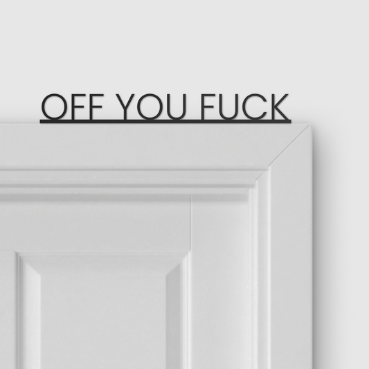 OFF YOU FUCK door topper and door tag
