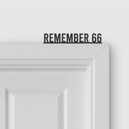 REMEMBER 66 door topper in Condensed font style