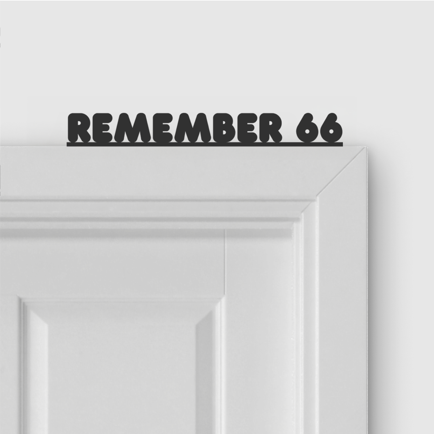 REMEMBER 66 door topper in Round font style