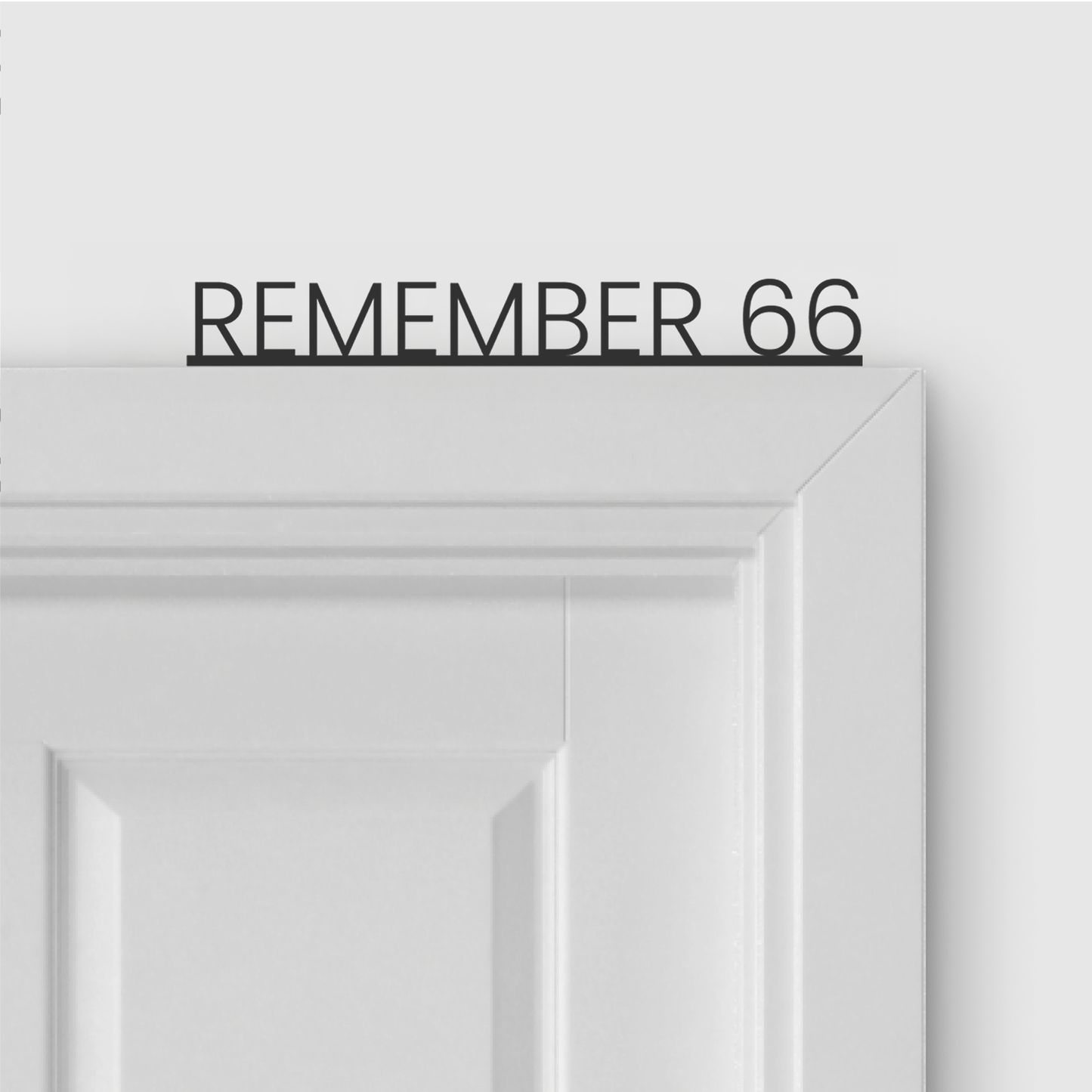REMEMBER 66 door topper in Thin font style