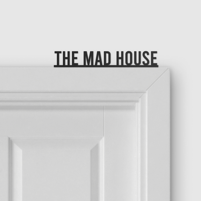 THE MAD HOUSE door topper and door tag
